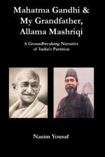 Mahatma Gandhi & My Grandfather, Allama Mashriqi af Nasim Yousaf