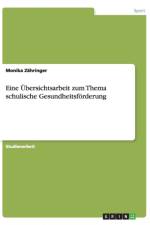 Eine UEbersichtsarbeit zum Thema schulische Gesundheitsfoerderung af Monika Zahringer