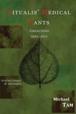 Vitualis' Medical Rants - Collections 2003-2013 af Michael Tam