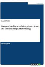 Business Intelligence als integrierter Ansatz zur Entscheidungsunterstutzung af Daniel Vidal