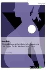 Alkoholkonsum wahrend der Schwangerschaft. Folgen fur das Kind und sein Leben af Jana Bott