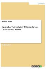 Deutscher Tiefseehafen Wilhelmshaven. Chancen Und Risiken af Thomas Bauer