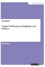 Vegane Ernahrung bei Sauglingen und Kindern af Lisa Rubner