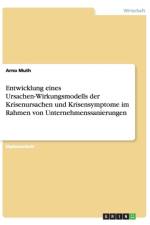 Entwicklung eines Ursachen-Wirkungsmodells der Krisenursachen und Krisensymptome im Rahmen von Unternehmenssanierungen af Arno Muth