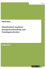 Marathonlauf. Ausdauer, Energiebereitstellung und Trainingsmethoden af Patrick Buck