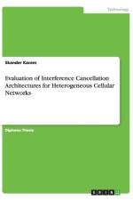Evaluation of Interference Cancellation Architectures for Heterogeneous Cellular Networks af Skander Kacem