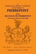 Genealogical Abstract of Descent of the Family of Pierrepont af Edward J Marks