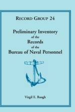 Preliminary Inventory of the Records of the Bureau of Naval Personnel af Virgil E Baugh