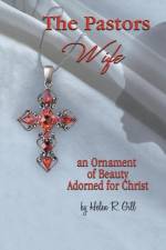 Pastors Wife, an Ornament of Beauty Adorned for Christ af Helen R Gill