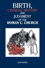 Birth, Criminal History and Judgment of the Roman C. Church af Luis Munoz