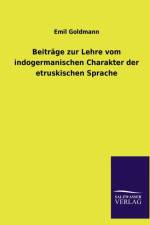 Beitrage Zur Lehre Vom Indogermanischen Charakter Der Etruskischen Sprache af Emil Goldmann