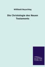 Die Christologie Des Neuen Testaments af Willibald Beyschlag