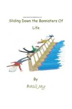 Sliding Down the Banisters of Life af Basil Jay