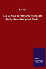 Beitrag zur Untersuchung der Quellenbenutzung bei Diodor af E Evers
