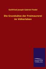 Die Grundsatze Der Freimaurerei Im Volkerleben af Gottfried Joseph Gabriel Findel