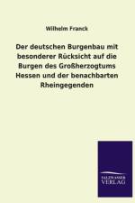 Deutschen Burgenbau Mit Besonderer Rucksicht Auf Die Burgen Des Grossherzogtums Hessen Und Der Benachbarten Rheingegenden af Wilhelm Franck
