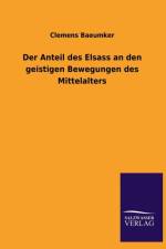 Der Anteil Des Elsass an Den Geistigen Bewegungen Des Mittelalters af Clemens Baeumker