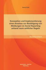 Konzeption und Implementierung eines Ansatzes zur Bestatigung von Meldungen im Social Reporting anhand raum-zeitlicher Regeln af Daniel Seidl