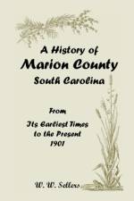 History of Marion County, South Carolina, from Its Earliest Times to the Present, 1901 af W W Sellers