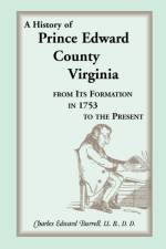 History of Prince Edward County, Virginia, from Its Formation in 1753 to the Present af Charles Edward Burrell