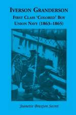 Iverson Granderson, First Class 'Colored' Boy, Union Navy (1863-1865) af Jeanette Braxton Secret