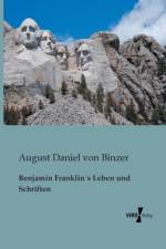 Benjamin Franklins Leben und Schriften
