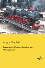 Locomotive Engine Running and Management af Angus Sinclair