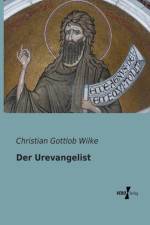 Der Urevangelist af Christian Gottlob Wilke