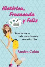 Histerica, Fracasada y Feliz af Sandra Colon