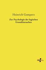 Zur Psychologie der logischen Grundthatsachen af Heinrich Gomperz