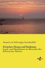 Zwischen Donau und Kaukasus af Amand von Schweiger-Lerchenfeld