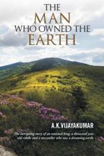 Man Who Owned the Earth af A K Vijayakumar
