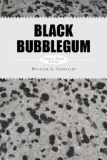 Black Bubblegum af William a Gonzalez