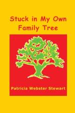Stuck in My Own Family Tree af Patricia Webster Stewart