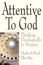 Attentive to God af Charles M. Wood