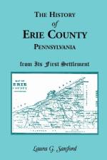 History of Erie County, Pennsylvania from Its First Settlement af Laura G Sanford