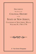 Documents Relating to the Colonial History of the State of New Jersey, Calendar of New Jersey Wills, Volume 4 af A Van Doren Honeyman