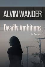 Deadly Ambitions af Alvin Wander