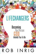 Lifechangers af Rob Inrig