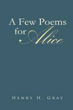 Few Poems for Alice af Henry H Gray