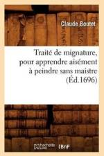Traite de Mignature, Pour Apprendre Aisement A Peindre Sans Maistre (Ed.1696) af Claude Boutet