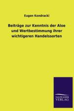 Beitrage Zur Kenntnis Der Aloe Und Wertbestimmung Ihrer Wichtigeren Handelssorten af Eugen Kondracki