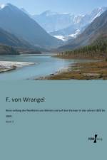 Reise entlang der Nordkuste von Sibirien und auf dem Eismeer in den Jahren 1820 bis 1824. af F Von Wrangel