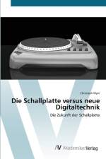 Schallplatte versus neue Digitaltechnik af Christoph Wyer