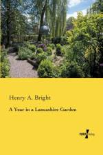 Year in a Lancashire Garden af Henry A Bright