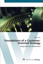 Foundations of a Customer- Oriented Strategy af Andreas Hart