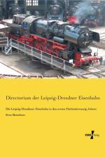 Leipzig-Dresdener Eisenbahn in den ersten Funfundzwanzig Jahren ihres Bestehens