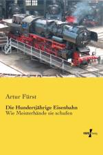 Hundertjahrige Eisenbahn af Artur Furst