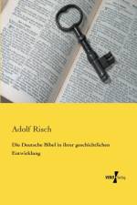 Deutsche Bibel in ihrer geschichtlichen Entwicklung af Adolf Risch