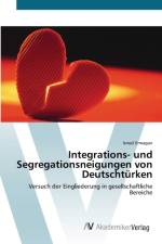 Integrations- und Segregationsneigungen von Deutschturken af Ismail Ermagan